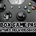 Xbox Game Pass: il futuro del mondo videoludico?