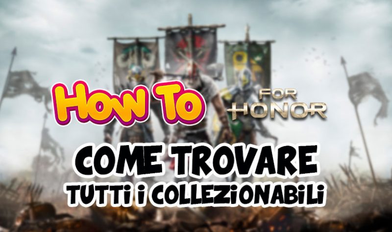 How To | Trovare tutti i collezionabili in For Honor